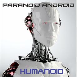 Paranoid Android HUMANOID