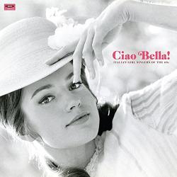 Various Ciao Bella! : Italian Girl Singers Of The 60s