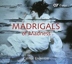 Calmus Ensemble Madrigals Of Madness