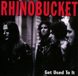 Rhino Bucket Get Used To It -reissue-