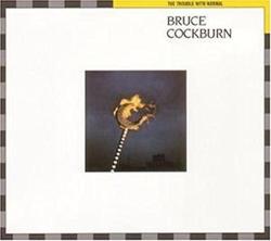 Cockburn, Bruce Trouble With Normal -rema