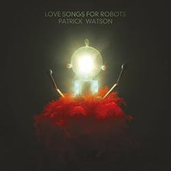 Watson, Patrick Love Songs For Robots - facethemusic - 5 490 Ft