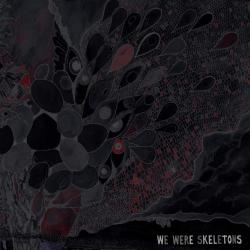 We Were Skeletons We Were Skeletons - facethemusic - 4 690 Ft