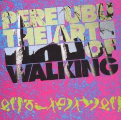 Pere Ubu Art Of Walking - facethemusic - 12 590 Ft