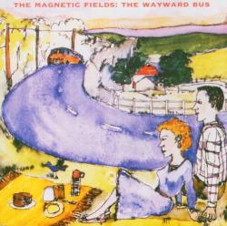 Magnetic Fields Wayward Bus/distant Plast