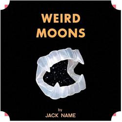 NAME, JACK Weird Moons - facethemusic - 9 790 Ft