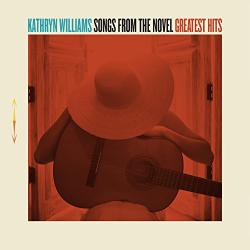 Williams, Kathryn Songs From The Novel: Greatest Hits (deluxe Edition)