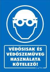  Védősisak és védőszemüveg használata kötelező! tábla matrica
