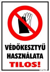  Védőkesztyű használata tilos! piktogrammal tábla matrica