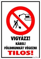  Vigyázz! Kábel! Földmunkát végezni tilos! piktogrammal tábla matrica