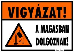  Vigyázat! A magasban dolgoznak! Piktogramos tábla matrica