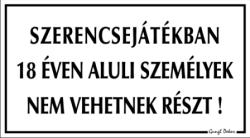  Szerencsejátékban 18 éven aluli személyek nem vehetnek részt! tábla matrica
