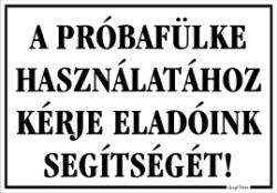  A próbafülke használatához kérje eladóink segítségét! Tábla matrica