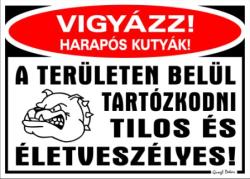  Vigyázz harapós kutyák! A területen tartózkodni tilos és életveszélyes! matrica tábla