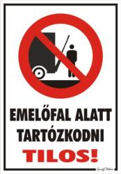  Emelőfal alatt tartózkodni tilos! piktogrammal tábla matrica
