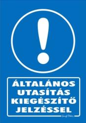  Általános utasítás kiegészítő jelzéssel! tábla matrica
