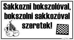  Sakkozni bokszolóval, bokszolni sakkozóval szeretek! Humoros vicces tábla matrica