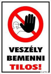  Veszély bemenni tilos! piktogrammal tábla matrica