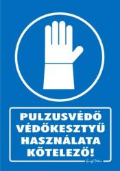  Pulzusvédő védőkesztyű használata kötelező! tábla matrica
