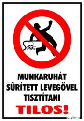  Munkaruhát sűrített levegővel tisztítani tilos! piktogrammal tábla matrica