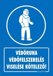  Védőruha védőfelszerelés viselése kötelező! tábla matrica