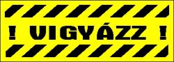  Vigyázz! sárga matrica tábla