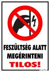  Feszültség alatt megérinteni tilos! piktogrammal tábla matrica