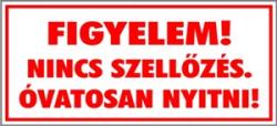  Figyelem! Nincs szellőzés Óvatosan nyitni! tábla matrica