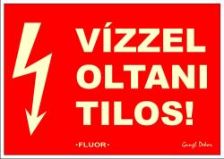  Vízzel oltani tilos fluoros utánvilágító tábla matrica