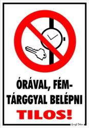  Órával fémtárggyal belépni tilos! piktogrammal tábla matrica