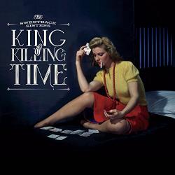 Sweetback Sisters King Of Killing Time