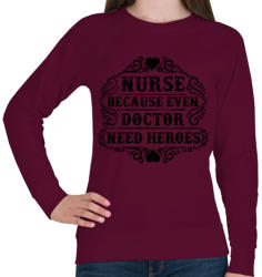 printfashion Nővér, mert még az orvosnak is szüksége van hősökre! - Női pulóver - Bordó (153073)