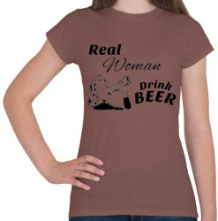 printfashion Real Women Drink BEER - Női póló - Mogyoróbarna (392539)