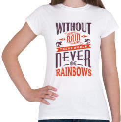 printfashion Eső nélkül nincs szivárvány - Női póló - Fehér (300798)
