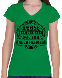 printfashion Nővér, mert még az orvosnak is szüksége van hősökre! - Női V-nyakú póló - Zöld (153059)