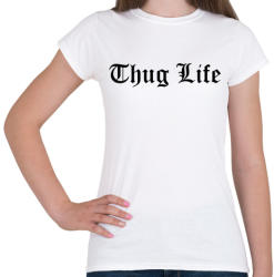 printfashion Thug Life - Női póló - Fehér (412027)