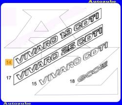 OPEL VIVARO A 2000.09-2006.08 /X83/ Embléma "VIVARO 1.9 CDTI" /Gyári alkatrész/ (Egyedi rendelésre, NEM visszáruzható) 93853159