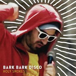 Bark Bark Disco Holy Smokes -download-