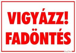  Vigyázz! fadöntés tábla matrica