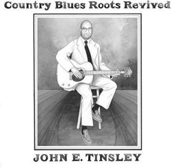 Tinsley, John E Country Blues Roots