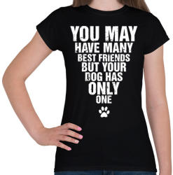 printfashion A kutyádnak csak egy barátja van! - Női póló - Fekete (982036)