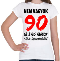 printfashion Nem vagyok 90! - Női póló - Fehér (994136)
