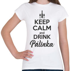 printfashion Keep calm and drink pálinka - Női póló - Fehér (996810)