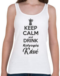 printfashion Keep calm and drink kotyogós kávé - Női atléta - Fehér (997178)