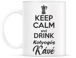 printfashion Keep calm and drink kotyogós kávé - Bögre - Fehér (997307)
