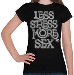 printfashion Kevesebb stressz, több szex - Női póló - Fekete (1025973)