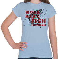 printfashion Work Hard Fish Harder - Női póló - Világoskék (1026536)