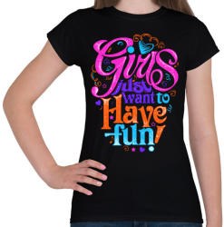 printfashion A lányok csak szórakozni akarnak - Női póló - Fekete (1026160)