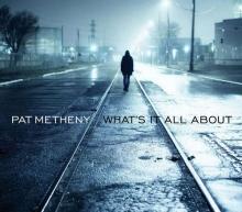 Pat Metheny What's It All About