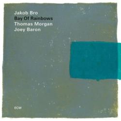 ECM Jakob Bro, Thomas Morgan, Joey Baron: Bay Of Rainbows